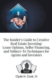 bokomslag The Insider's Guide to Creative Real Estate Investing