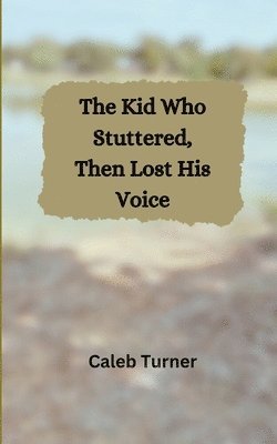 The Kid Who Stuttered, Then Lost His Voice 1