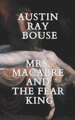 bokomslag Mrs. Macabre And The Fear King