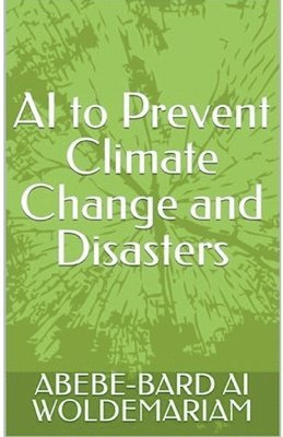Woldemariam, WOLDEMARIAM - AI to Prevent Climate Change and Disasters, Häftad