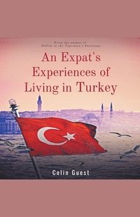 bokomslag An Expats Experiences of Living in Turkey