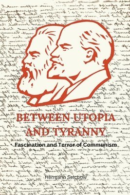 Between Utopia and Tyranny - Fascination and Terror of Communism 1
