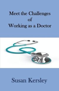 bokomslag Meet the Challenges of Working as a Doctor