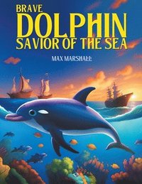 bokomslag Brave Dolphin - Savior of the Sea