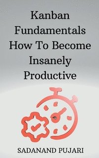 bokomslag Kanban Fundamentals How To Become Insanely Productive