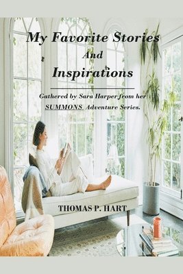My Favorite Stories and Inspirations-Gathered by Sara Harper From Her Summons Adventure Series 1