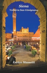 bokomslag Siena, Volterra, San Gimignano