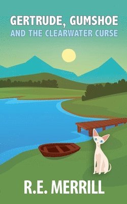 Gertrude, Gumshoe and the Clearwater Curse