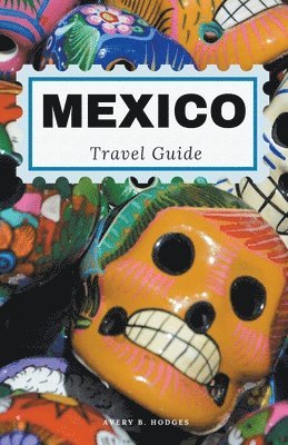 bokomslag Mexico Travel Guide