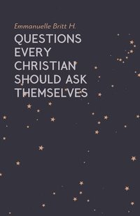 bokomslag Questions Every Christian Should Ask Themselves