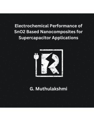 Electrochemical Performance of SnO2 Based Nanocomposites for Supercapacitor Applications 1