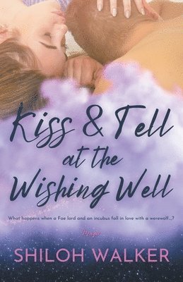 Shiloh Walker - Kiss & Tell at the Wishing Well, Häftad