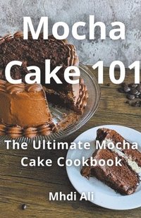bokomslag Mocha Cake 101