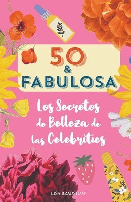 50 y fabulosa. Los secretos de belleza de las celebrities 1