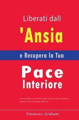 Liberati dall'Ansia e Recupera la Tua Pace Interiore