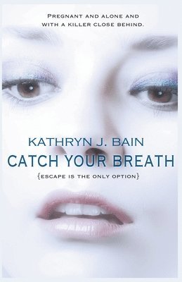 Kathryn J Bain - Catch Your Breath, Häftad