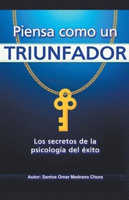 Santos Omar Medrano Chura - Piensa como un triunfador. Los secretos de la psicología del éxito., Häftad