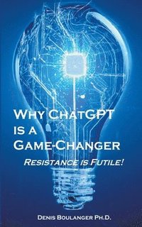 bokomslag Why ChatGPT is a Game-Changer