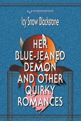 Icy Snow Blackstone - Her Blue-Jeaned Demon and Other Quirky Romances, Häftad
