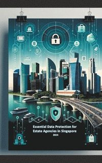 bokomslag Essential Data Protection for Estate Agencies in Singapore