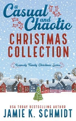 Jamie K Schmidt - Casual and Chaotic Christmas Collection, Häftad