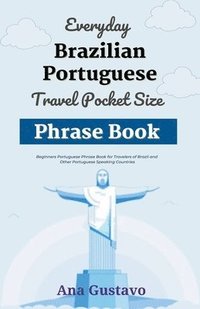 bokomslag Everyday Brazilian Portuguese Travel Pocket Size Phrase Book