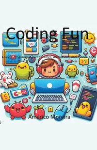bokomslag Coding Fun Learn C Programming with Games, Animations, and Mobile Apps