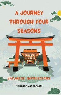 bokomslag A Journey through 4 Seasons - Japanese Impressions