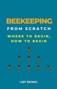 bokomslag Beekeeping From Scratch