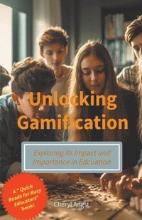 bokomslag Unlocking Gamification - Exploring the Impact and Importance in Education