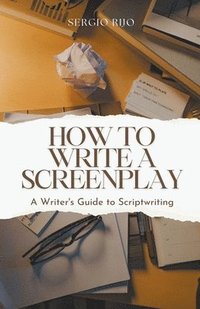 bokomslag How to Write a Screenplay