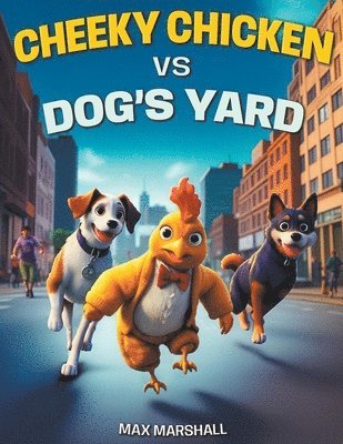 Cheeky Chicken vs Dog's Yard 1