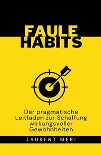 bokomslag FAULE HABITS - Der pragmatische Leitfaden zur Schaffung wirkungsvoller Gewohnheiten