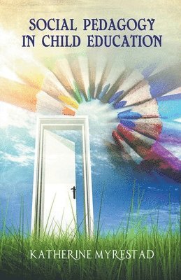 Katherine Myrestad - Social Pedagogy in Child Education, Häftad