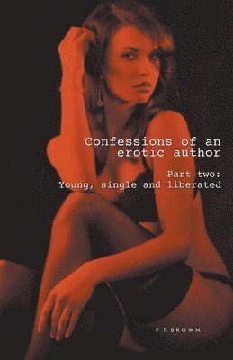 Confessions of an Erotic Author Part Two 1