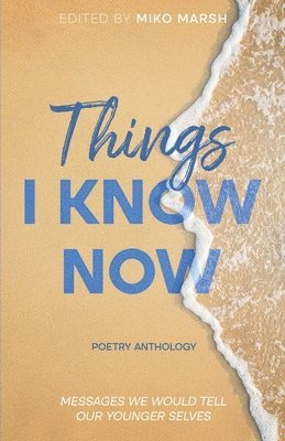 Things I Know Now 1