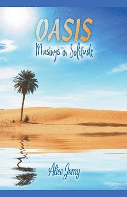 Oasis Musings in Solitude 1