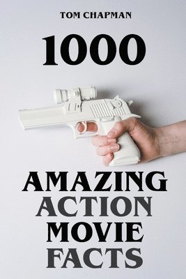 1000 Amazing Action Movie Facts 1