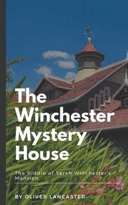 The Winchester Mystery House 1