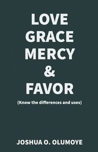 bokomslag Love, Grace, Mercy & Favor (Know the Differences and Uses)