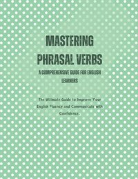 bokomslag Mastering Phrasal Verbs