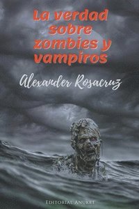 bokomslag La Verdad sobre Zombies y Vampiros