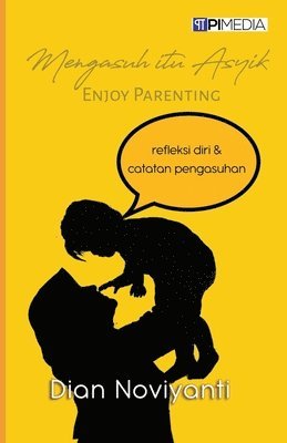 bokomslag Mengasuh itu Asyik (Enjoy Parenting)