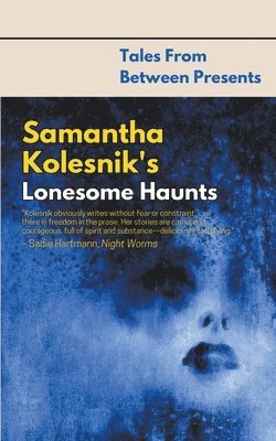 Samantha Kolesnik's Lonesome Haunts 1