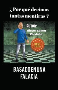 bokomslag ¿Por qué decimos tantas mentiras? Basado en una falacia.