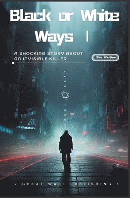 Weijian Zhu - Black or White Ways, Häftad