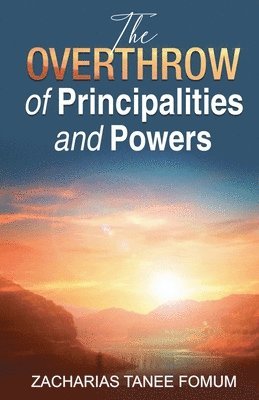 The Overthrow of Principalities And Powers 1