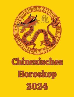 Alina a Rubi, Angeline Rubi, Alina a. Rubi, Alina A Rubi - Chinesisches Horoskop 2024, Häftad