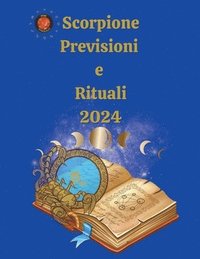 bokomslag Scorpione. Previsioni e Rituali 2024