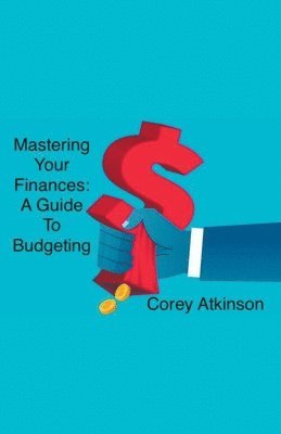 Corey Atkinson - Mastering Your Finances, Häftad
